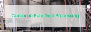CIP Carbon in Pulp Activated Carbon in Gold Processing - Heycarb